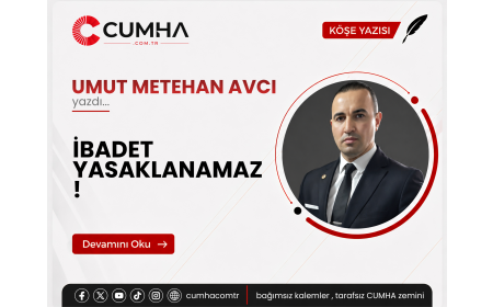 İBADET YASAKLANAMAZ !