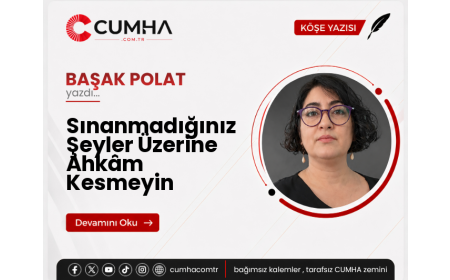 Sınanmadığınız Şeyler Üzerine Ahkâm Kesmeyin