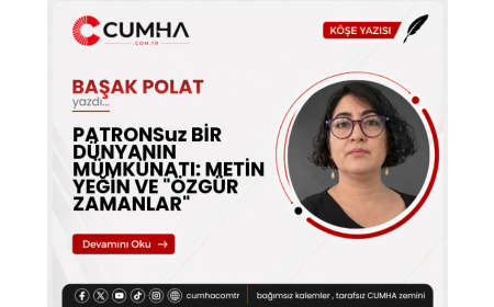 PATRONSuz BİR DÜNYANIN MÜMKÜNATI: METİN YEĞİN VE "ÖZGÜR ZAMANLAR"
