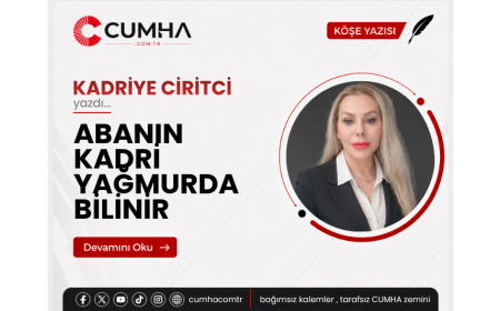 ABANIN KADRİ YAĞMURDA BİLİNİR