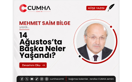 14 Ağustos’ta Başka Neler Yaşandı?