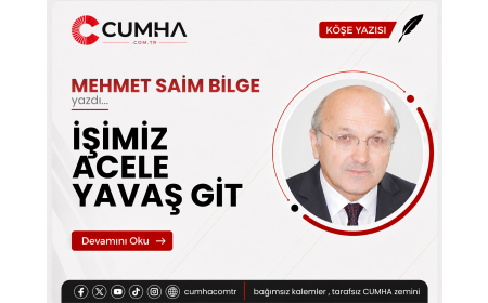 İŞİMİZ ACELE YAVAŞ GİT