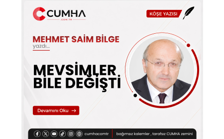 MEVSİMLER BİLE DEĞİŞTİ