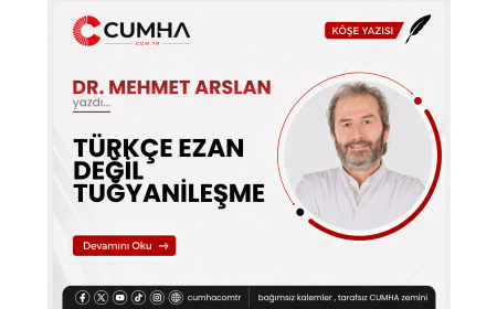 TÜRKÇE EZAN DEĞİL TUĞYANİLEŞME