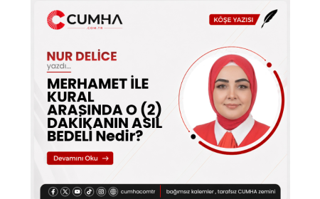 MERHAMET İLE KURAL ARASINDA O (2) DAKİKANIN ASIL BEDELİ Nedir?