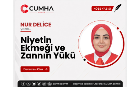 Niyetin Ekmeği ve Zannın Yükü