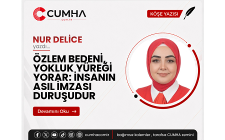 ÖZLEM BEDENİ, YOKLUK YÜREĞİ YORAR: İNSANIN ASIL İMZASI DURUŞUDUR