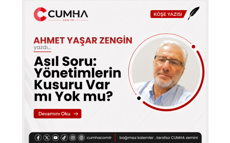 Asıl Soru: Yönetimlerin Kusuru Var mı Yok mu?