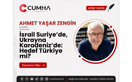 İsrail Suriye’de, Ukrayna Karadeniz’de: Hedef Türkiye mi?