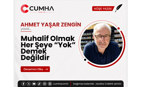 Muhalif Olmak Her Şeye “Yok” Demek Değildir