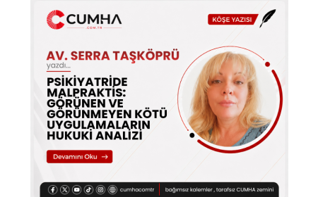 PSİKİYATRİDE MALPRAKTİS: GÖRÜNEN VE GÖRÜNMEYEN KÖTÜ UYGULAMALARIN HUKUKİ ANALİZİ