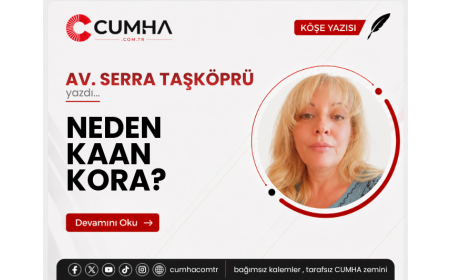NEDEN KAAN KORA?