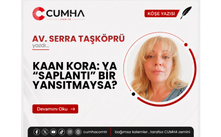 KAAN KORA: YA “SAPLANTI” BİR YANSITMAYSA?