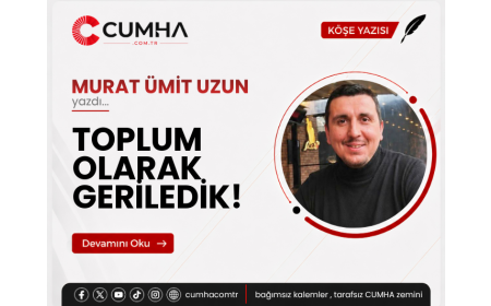 TOPLUM OLARAK GERİLEDİK!