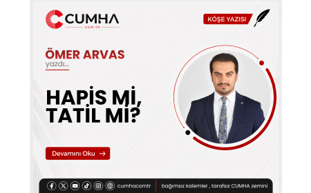 HAPİS Mİ, TATİL Mİ?