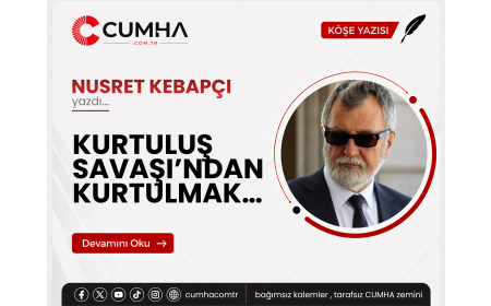 KURTULUŞ SAVAŞI’NDAN KURTULMAK…
