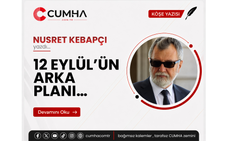 12 EYLÜL’ÜN ARKA PLANI…