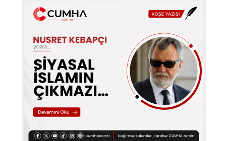SİYASAL İSLAMIN ÇIKMAZI…
