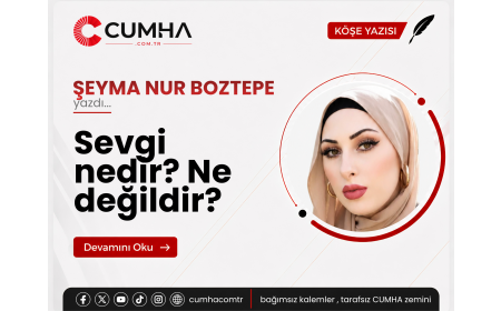 Sevgi nedir? Ne değildir?