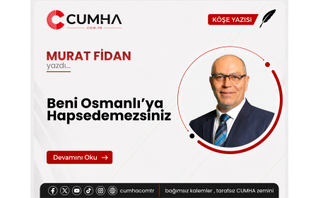 Beni Osmanlı’ya Hapsedemezsiniz