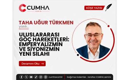 ULUSLARARASI GÖÇ HAREKETLERİ:   EMPERYALİZMİN VE SİYONİZMİN YENİ SİLAHI