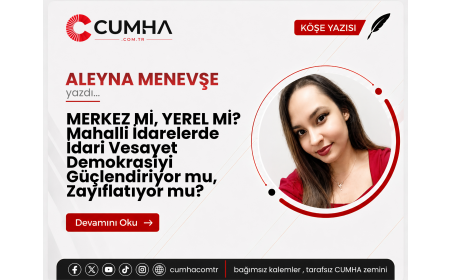 MERKEZ Mİ, YEREL Mİ? Mahalli İdarelerde İdari Vesayet Demokrasiyi Güçlendiriyor mu, Zayıflatıyor mu?