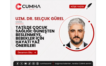 TATİLDE ÇOCUK SAĞLIĞI: GÜNEŞTEN BESLENMEYE, BEBEKLER İÇİN HAYATİ YAZ ÖNERİLERİ