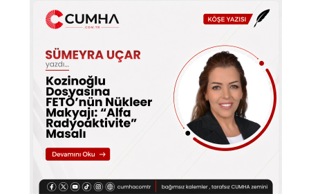 Kozinoğlu Dosyasına FETÖ’nün Nükleer Makyajı: “Alfa Radyoaktivite” Masalı