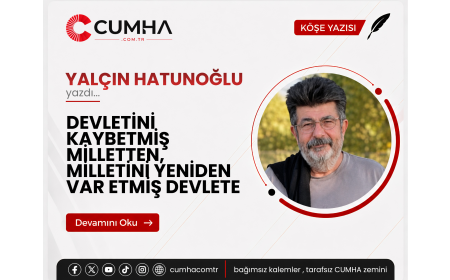 DEVLETİNİ KAYBETMİŞ MİLLETTEN, MİLLETİNİ YENİDEN VAR ETMİŞ DEVLETE