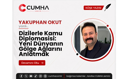 Dizilerle Kamu Diplomasisi: Yeni Dünyanın Gölge Ağlarını Anlatmak