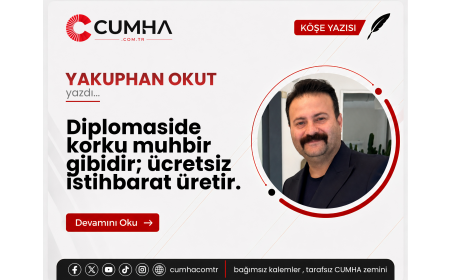 Diplomaside korku muhbir gibidir; ücretsiz istihbarat üretir.