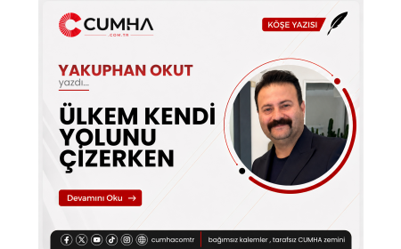 ÜLKEM KENDİ YOLUNU ÇİZERKEN