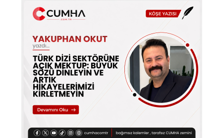 TÜRK DİZİ SEKTÖRÜNE AÇIK MEKTUP: BÜYÜK SÖZÜ DİNLEYİN VE ARTIK HİKAYELERİMİZİ KİRLETMEYİN