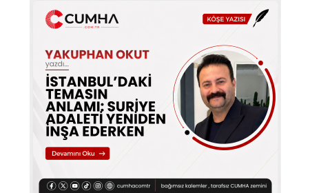 İSTANBUL’DAKİ TEMASIN ANLAMI: SURİYE ADALETİ YENİDEN İNŞA EDERKEN