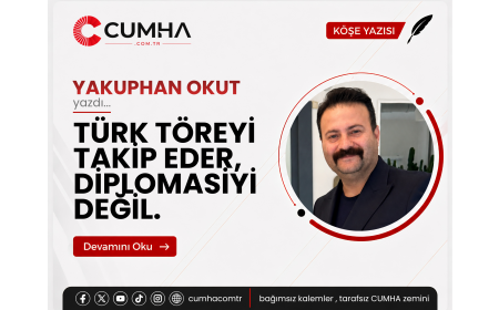 TÜRK TÖREYİ TAKİP EDER, DİPLOMASİYİ DEĞİL.