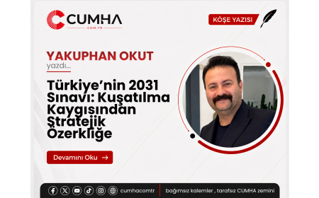 Türkiye’nin 2031 Sınavı: Kuşatılma Kaygısından Stratejik Özerkliğe