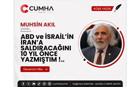 ABD ve İSRAİL’İN İRAN’A SALDIRACAĞINI 10 YIL ÖNCE YAZMIŞTIM !..
