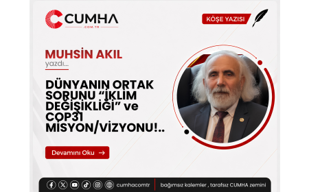 DÜNYANIN ORTAK SORUNU “İKLİM DEĞİŞİKLİĞİ” ve COP31 MİSYON/VİZYONU!..