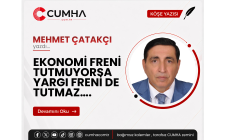 EKONOMİ FRENİ TUTMUYORSA YARGI FRENİ DE TUTMAZ….