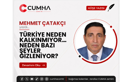 TÜRKİYE NEDEN KALKINMIYOR… NEDEN BAZI ŞEYLER GİZLENİYOR?
