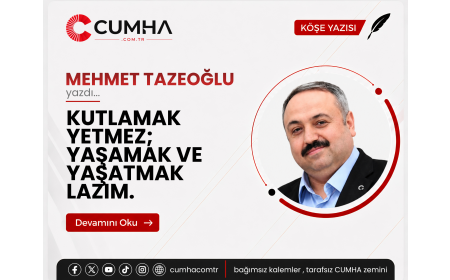KUTLAMAK YETMEZ; YAŞAMAK VE YAŞATMAK LAZIM.