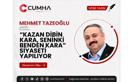 “KAZAN DİBİN KARA, SENİNKİ BENDEN KARA” SİYASETİ YAPILIYOR