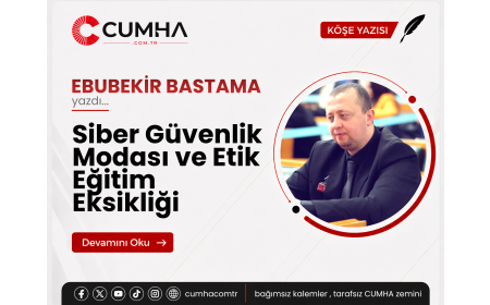 Siber Güvenlik Modası ve Etik Eğitim Eksikliği