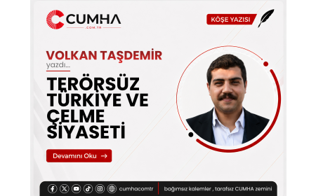 TERÖRSÜZ TÜRKİYE VE ÇELME SİYASETİ