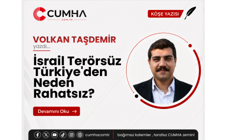 İsrail Terörsüz Türkiye'den Neden Rahatsız?