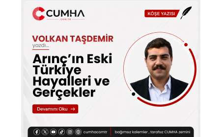 Arınç’ın Eski Türkiye Hayalleri ve Gerçekler