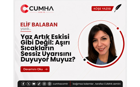 Yaz Artık Eskisi Gibi Değil: Aşırı Sıcakların Sessiz Uyarısını Duyuyor Muyuz?