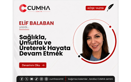 Sağlıkla, Umutla ve Üreterek Hayata Devam Etmek