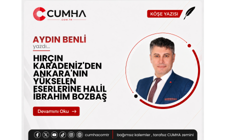 HIRÇIN KARADENİZ'DEN ANKARA'NIN YÜKSELEN ESERLERİNE HALİL İBRAHİM BOZBAŞ