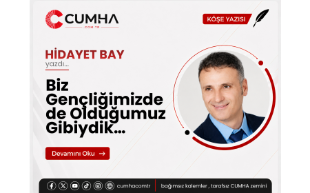 Biz Gençliğimizde de Olduğumuz Gibiydik…